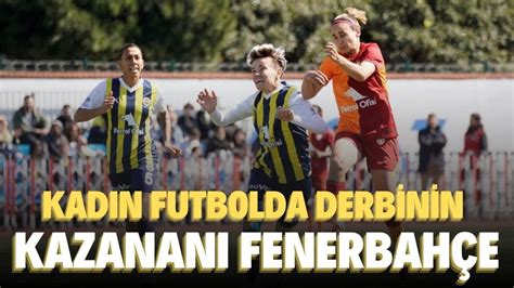 Turkcell Kadın Futbol Süper Ligi nde Fenerbahçe Galatasaray ı 2 1