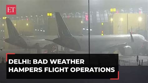 Delhi Flight Operations Hit At Igi Airport Due To Rain And Bad Weather