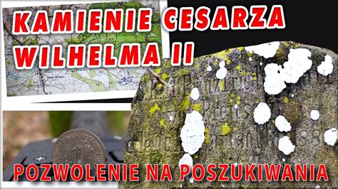 Zobacz Jak Wygl Daj Kamienie Cesarza Wilhelma Ii Jak Uzyska