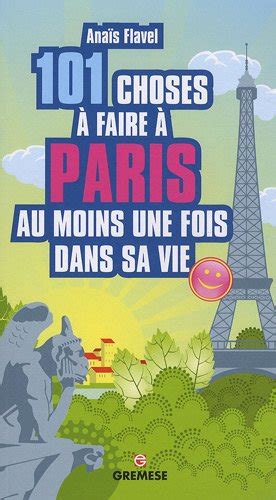 Choses Faire Paris Au Moins Une Fois Dans Sa Vie De Ana S