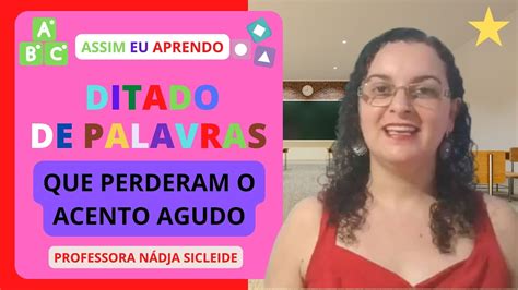 37 Palavras Que Perderam O Acento - 🌟#DITADO DE #PALAVRAS QUE PERDERAM O ACENTO AGUDO [Prof. Nádja Sicleide ...