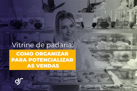 Vitrine De Padaria Como Organizar Para Potencializar As Vendas