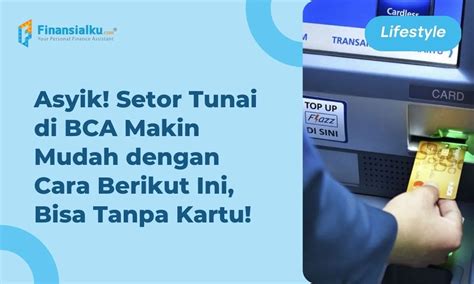 Mudah Cara Setor Tunai BCA Di ATM Dengan Dan Tanpa Kartu