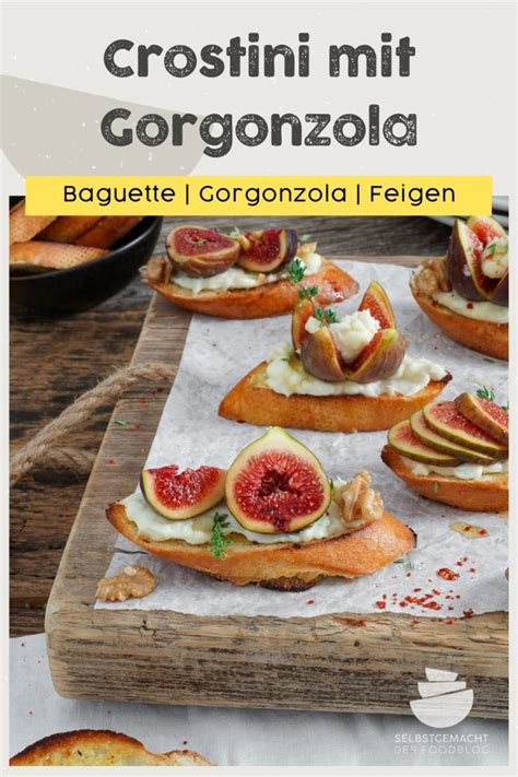 Crostini Mit Gorgonzola Und Feigen Selbstgemacht Der Foodblog