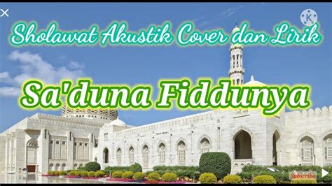 Sholawat Akustik Cover Dan Lirik Sa Duna Fiddunya Youtube