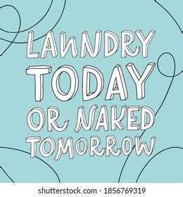 Laundry Today Naked Tomorrow Royalty Free Images Stock Photos