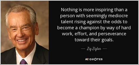 Zig Ziglar Quote Nothing Is More Inspiring Than A Person With