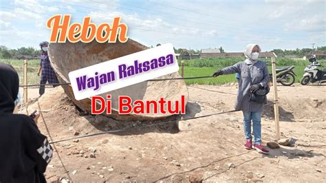 Heboh Ditemukan Wajan Raksasa Di Bantul YouTube