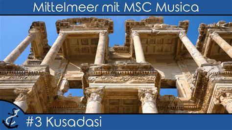 Östliches Mittelmeer mit MSC Musica 3 Kusadasi Welterbe Ephesos