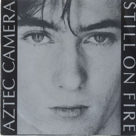 Aztec Camera Still On Fire Uk 7 Vinyl Single 7 Inch Record 45 109359