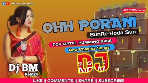 OHH PORANI Hard Bass DJ New Chakma DJ Songs 2024 JBL Dj Remix