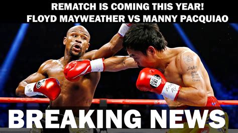 Floyd Mayweather Vs Manny Pacquiao 2 Rematch This Year Youtube