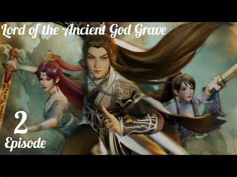 Lord Of The Ancient God Grave Episode 2 YouTube