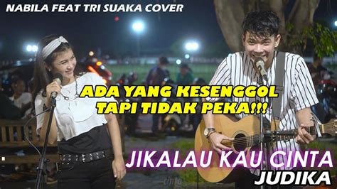 Jikalau Kau Cinta Judika Lirik Cover By Nabila Maharani Feat Tri