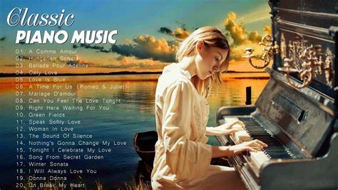 20 The Best Romantic Classical Piano Love Songs Relaxing Peaceful Piano Music For Stress