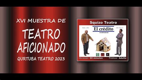 EL CRÉDITO XVI MUESTRA DE TEATRO AFICIONADO Qurtuba Teatro 2023