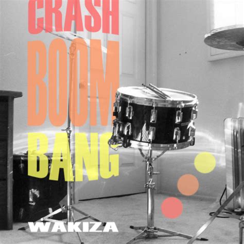 Crash Boom Bang | Wakiza