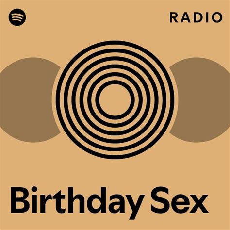 Birthday Sex Radio Playlist By Spotify Spotify