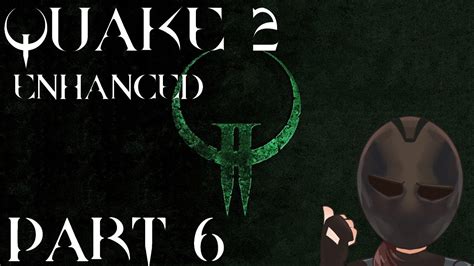 Quake Ii Enhanced Edition Part Darkest Depths Youtube