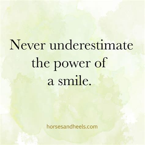 Never Underestimate The Power Of A Smile Quotes And Notes True