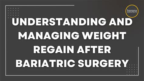 Understanding And Managing Weight Regain After Bariatric Surgery