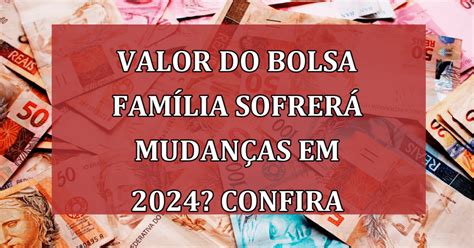 Valor Do Bolsa Fam Lia Sofrer Mudan As Em Confira Jornal Dia