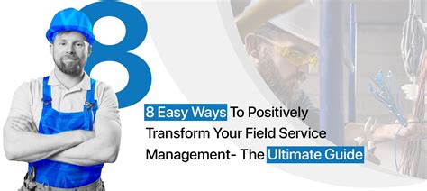 Field Service Management Tips To Transform Your Business