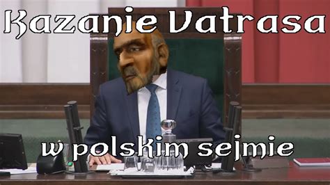 Kazanie Vatrasa W Polskim Sejmie XD YouTube