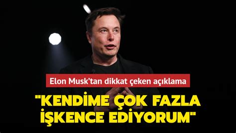 Elon Musktan Dikkat çeken Açıklama Kendime çok Fazla Işkence Ediyorum