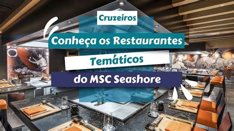 Conhe A Os Restaurantes Tem Ticos Do Msc Seashore Youtube