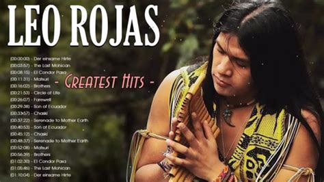 Leo Rojas Greatest Hits Full Album Best Of Pan Flute Leo Rojas