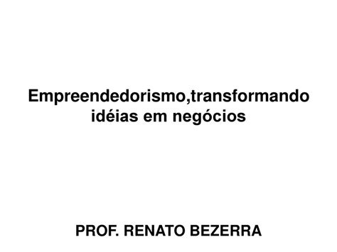 Empreendedorismo transformando idéias em negócios ppt carregar