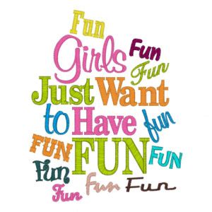 Girls Just Want To Have Fun Quotes. QuotesGram