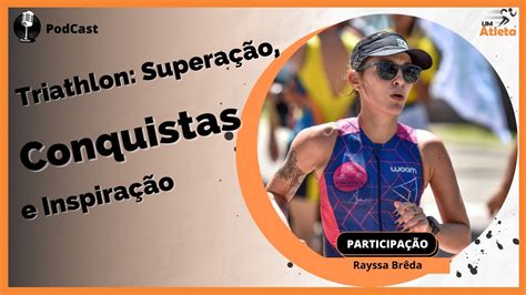 Triathlon Superação Conquistas e Inspiração Ft Rayssa Brêda