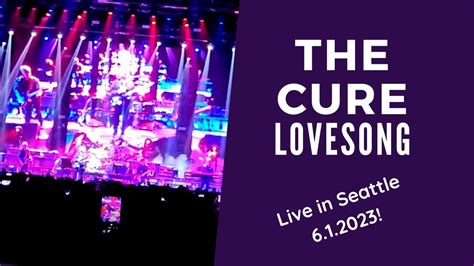 The Cure Lovesong Live In Seattle Full Song Youtube