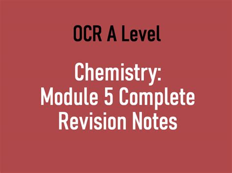 Ocr A Level Chemistry Module 5 Complete Revision Notes Teaching Resources