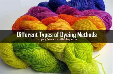 Different Types Of Dyeing Methods Textile Blog