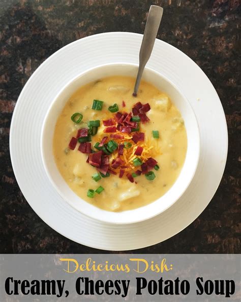 Delicious Reads Delicious Dish Creamy Cheesy Potato Soup