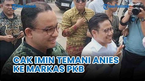 Cak Imin Temani Anies Baswedan Ke Markas PKB YouTube