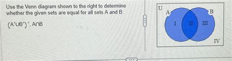 Solved Use The Venn Diagram Shown To The Right To Determine