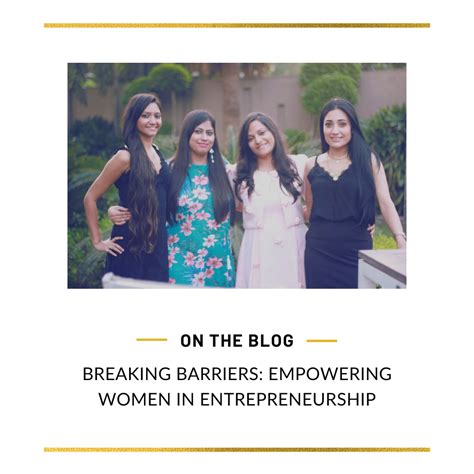 Breaking Barriers Empowering Women In Entrepreneurship By