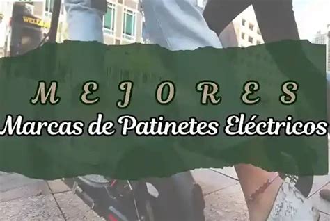 Mejores Marcas De Patinetes El Ctricos Cu L Comprar