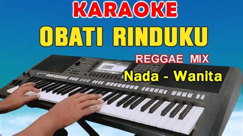 OBATI RINDUKU KARAOKE NADA WANITA Versi Mix Reggae Cut Rani