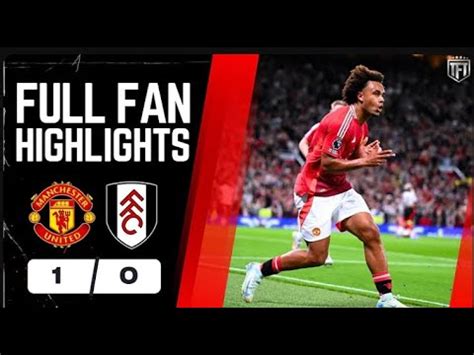 Man United Vs Fulham 1 0 HIGHLIGHTS Joshua Zirkzee Goal Vs Fulham YouTube