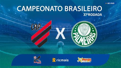 Athletico Pr X Palmeiras Ao Vivo Brasleir O S Rie A Youtube