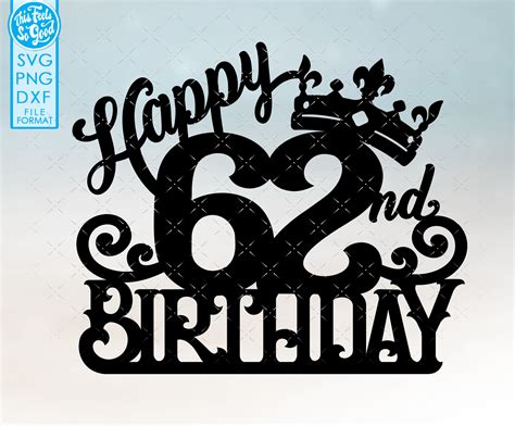 62 62nd Birthday Cake Topper Svg 62 62nd Happy Birthday Cake Etsy