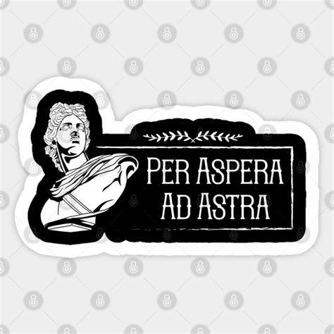 Latin Saying Per Aspera Ad Astra Per Aspera Ad Astra Sticker