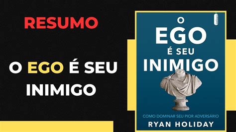 RESUMO O EGO É SEU INIMIGO Ryan Holiday desenvolvimentopessoal