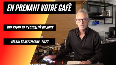 Les Actualités Du Jour Mardi 13 Septembre 2022 Youtube