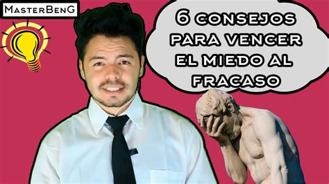 Como Vencer El Miedo Al Fracaso 6 Consejos Únicos Youtube